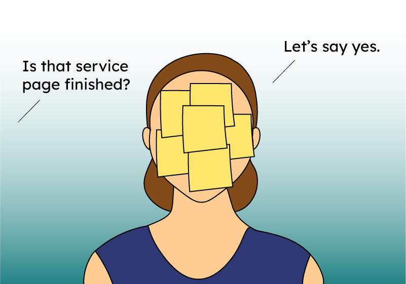 An unseen person asks, "Is that service page finished?" A woman covered in sticky notes replies, "Let's say yes."